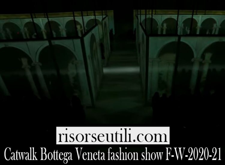 Catwalk Bottega Veneta fashion show F W 2020 21