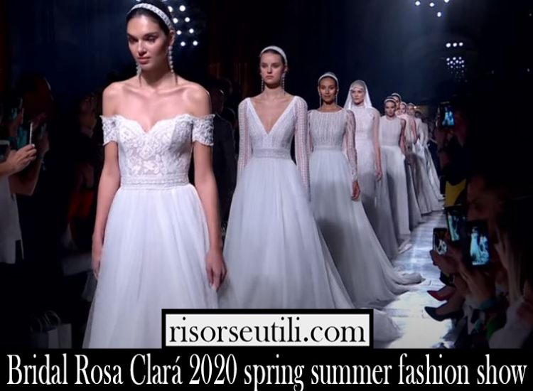 Bridal Rosa Clará 2020 spring summer fashion show