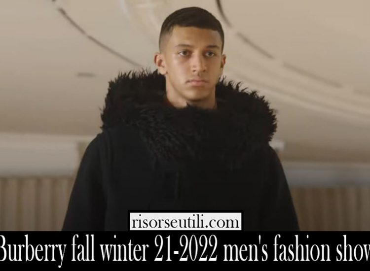 Burberry fall winter 21 2022 mens fashion show