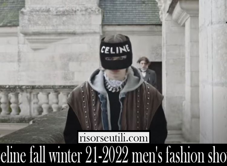 Celine fall winter 21 2022 mens fashion show