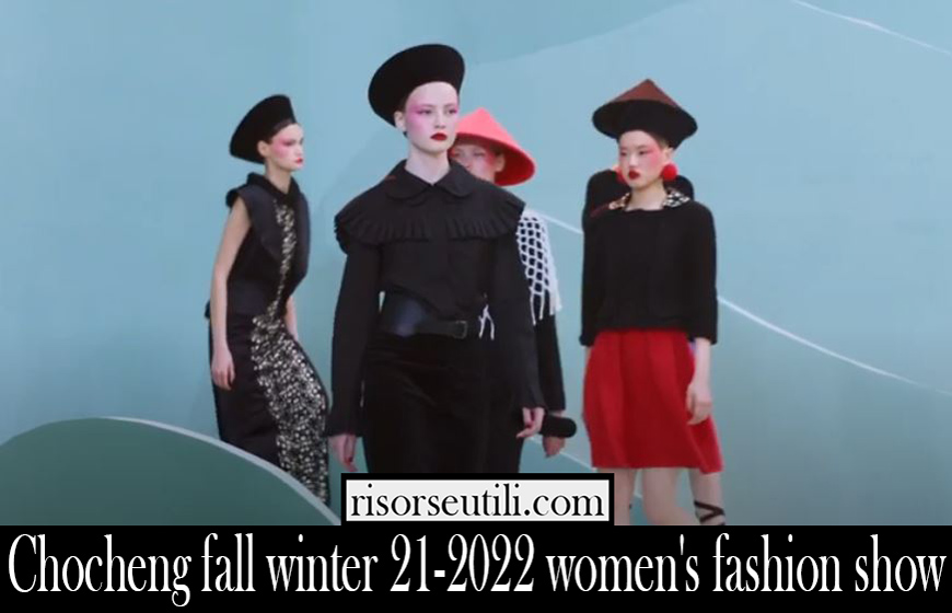 Chocheng fall winter 21 2022 womens fashion show