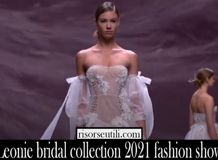 Leonie bridal collection 2021 fashion show