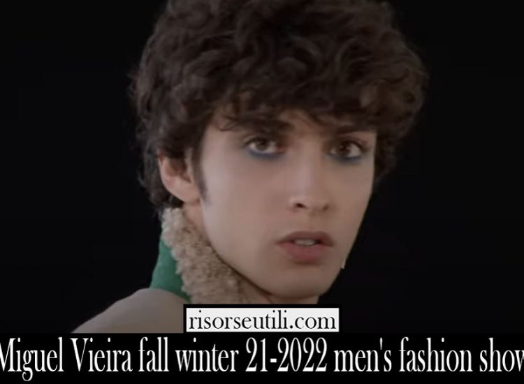 Miguel Vieira fall winter 21 2022 mens fashion show
