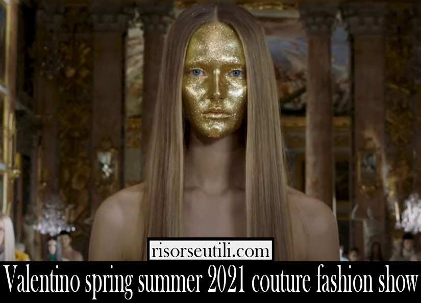 Valentino spring summer 2021 couture fashion show