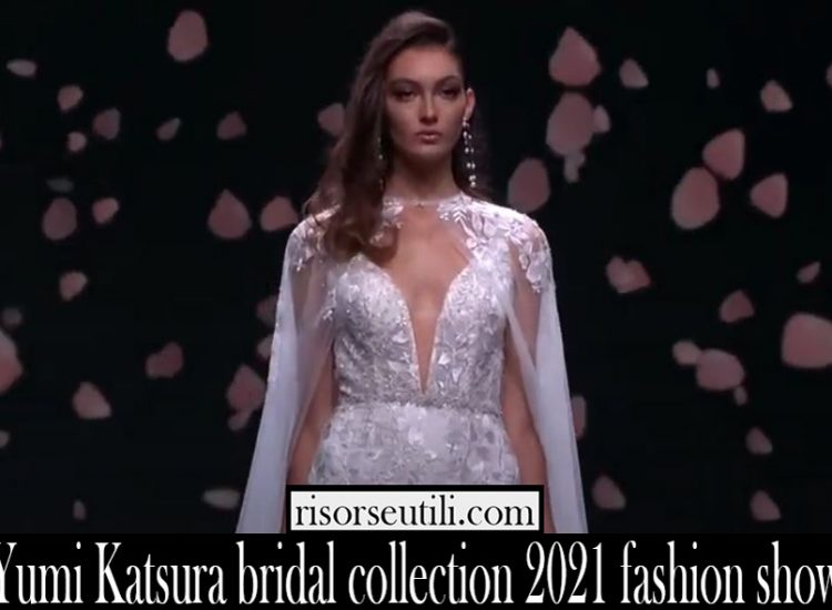 Yumi Katsura bridal collection 2021 fashion show