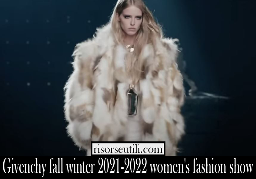 Givenchy fall winter 2021 2022 womens fashion show Givenchy fall winter 2021 2022 womens fashion show