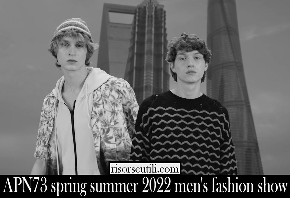 APN73 spring summer 2022 mens fashion show