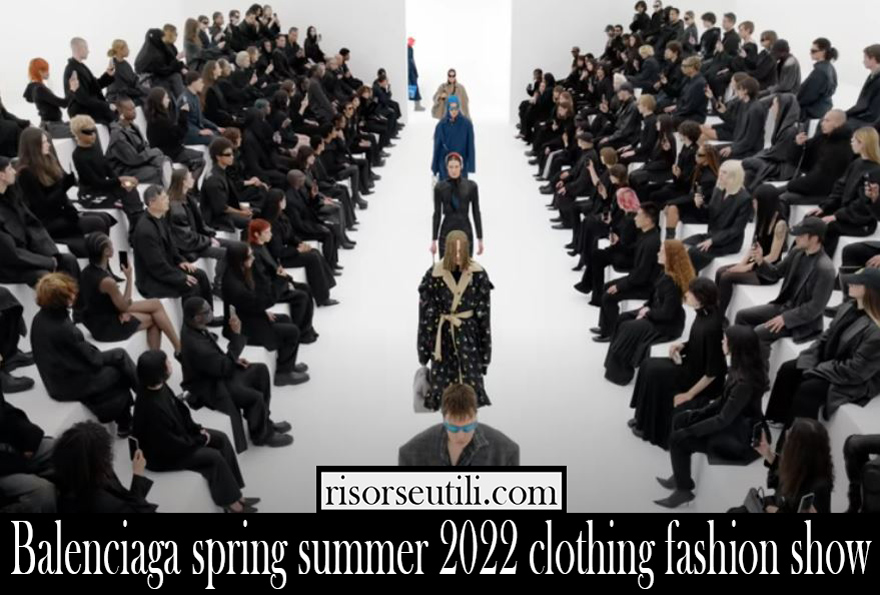 Balenciaga spring summer 2022 clothing fashion show