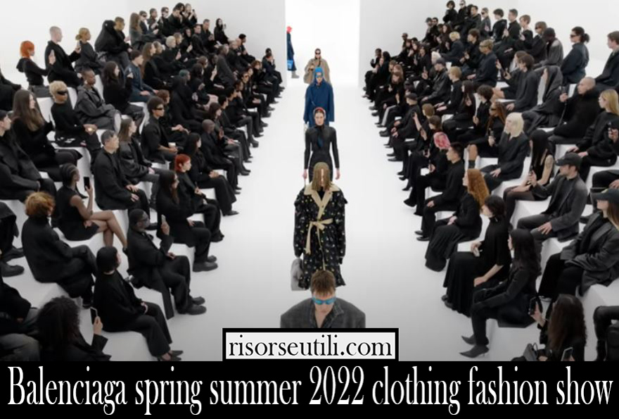 Balenciaga spring summer 2022 clothing fashion show Balenciaga spring summer 2022 clothing fashion show