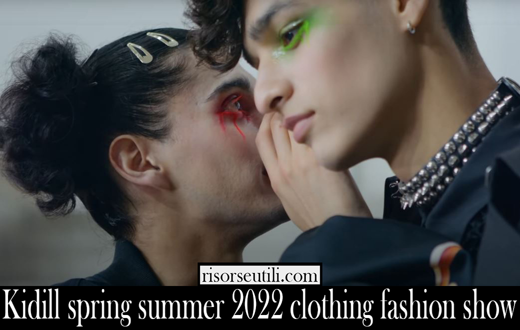 Kidill spring summer 2022 clothing fashion show Kidill spring summer 2022 clothing fashion show