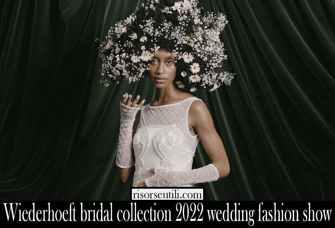 Wiederhoeft bridal collection 2022 wedding fashion show