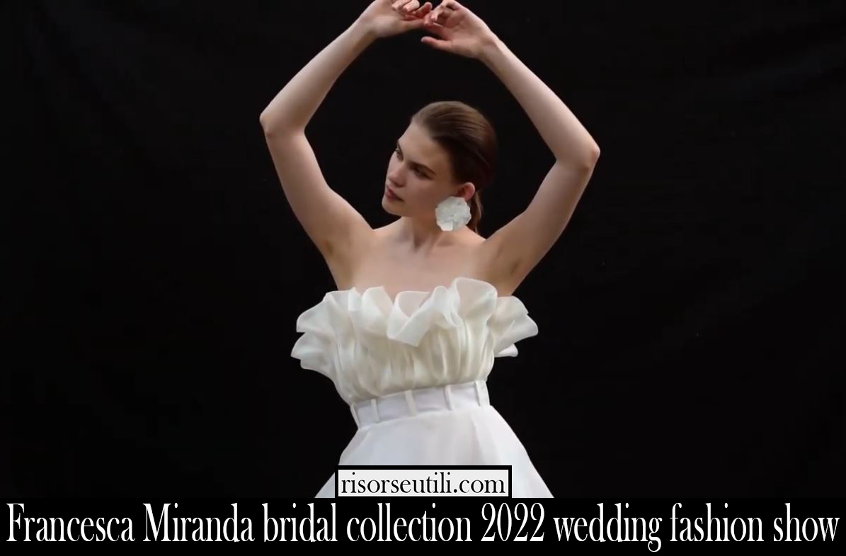 Francesca Miranda bridal collection 2022 wedding fashion show