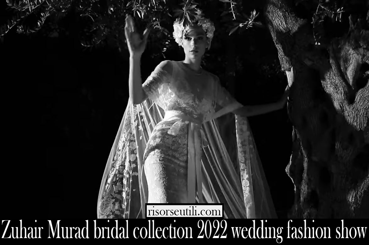 Zuhair Murad bridal collection 2022 wedding fashion show