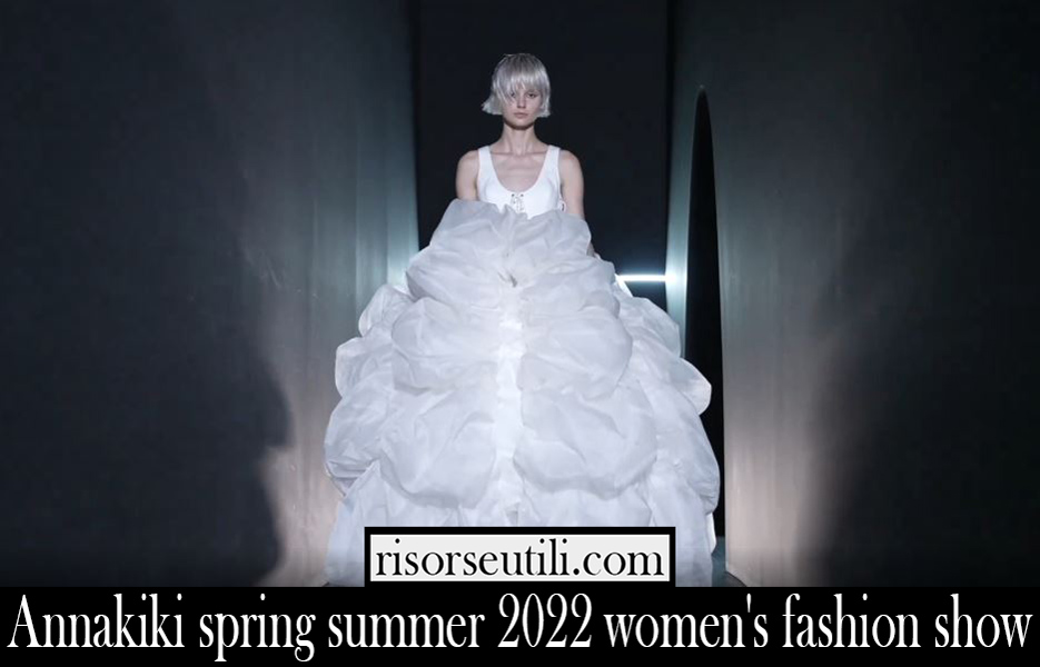 Annakiki spring summer 2022 womens fashion show