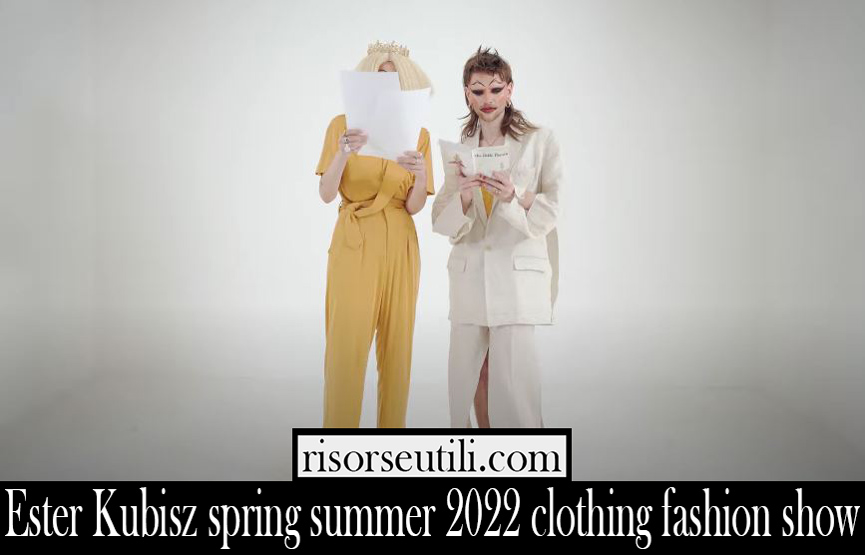 Ester Kubisz spring summer 2022 clothing fashion show