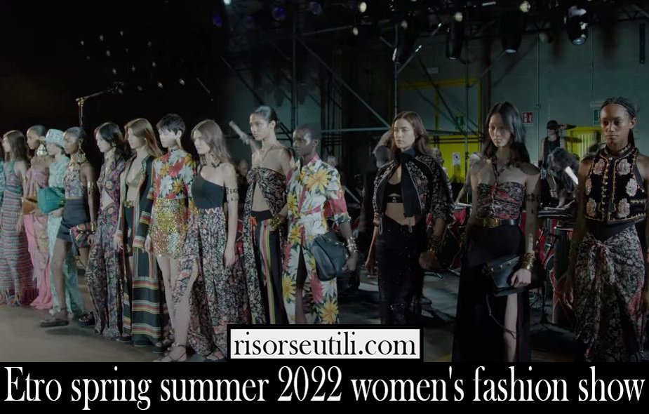 Etro spring summer 2022 womens fashion show