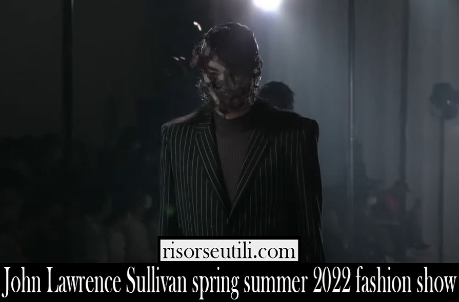 John Lawrence Sullivan spring summer 2022 fashion show