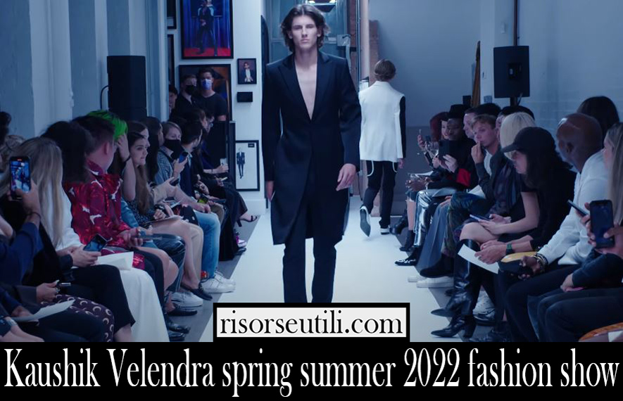 Kaushik Velendra spring summer 2022 fashion show