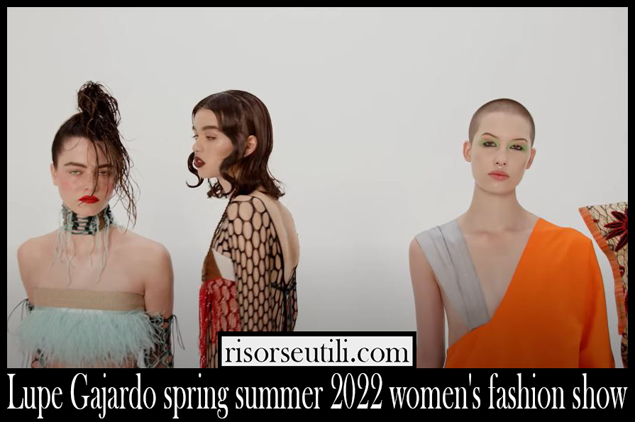 Lupe Gajardo spring summer 2022 womens fashion show