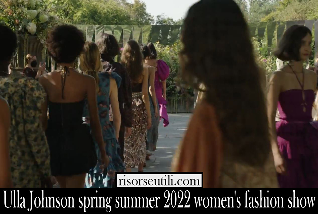 Ulla Johnson spring summer 2022 womens fashion show