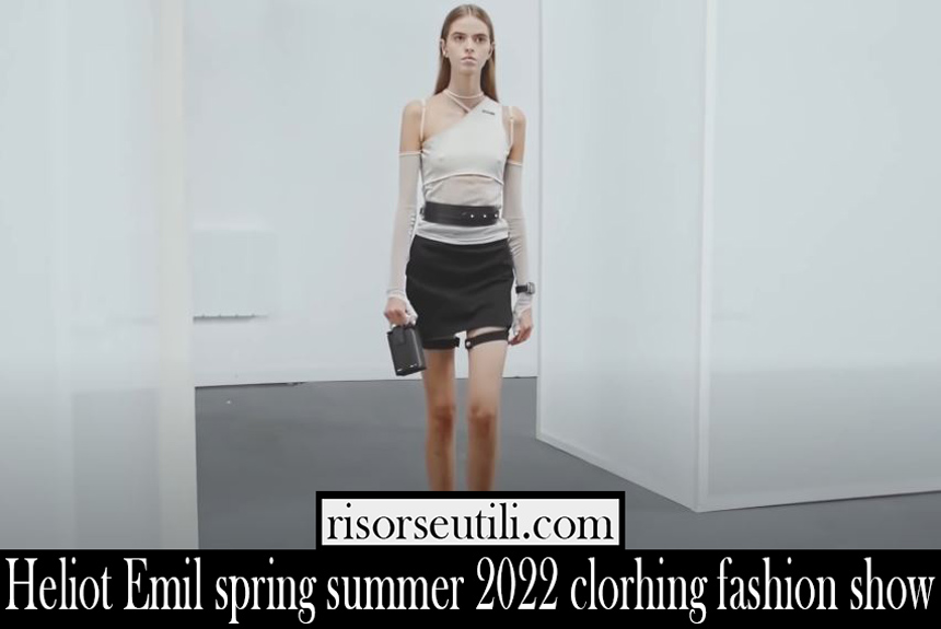 Heliot Emil spring summer 2022 clorhing fashion show