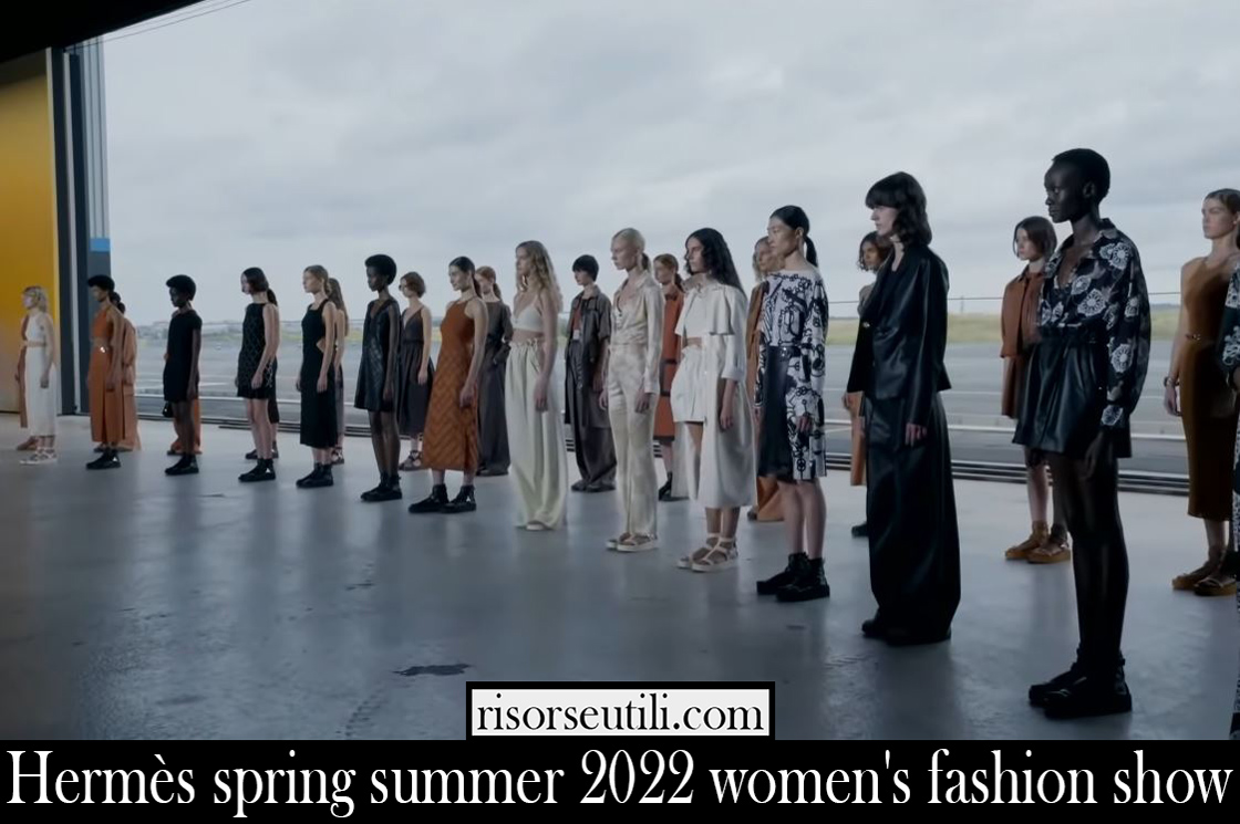 Hermes spring summer 2022 womens fashion show