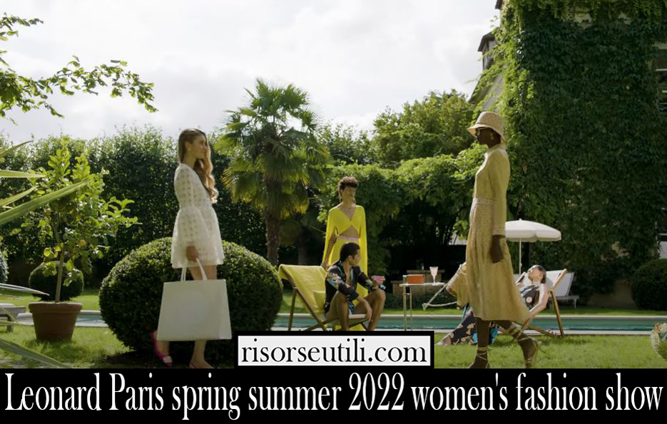 Leonard Paris spring summer 2022 womens fashion show