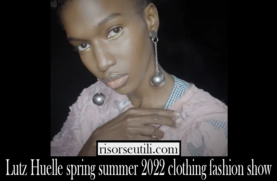 Lutz Huelle spring summer 2022 clothing fashion show