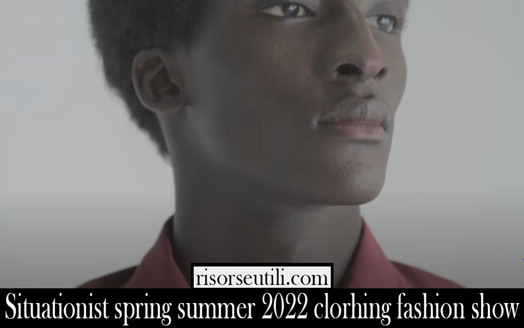 Situationist spring summer 2022 clorhing fashion show