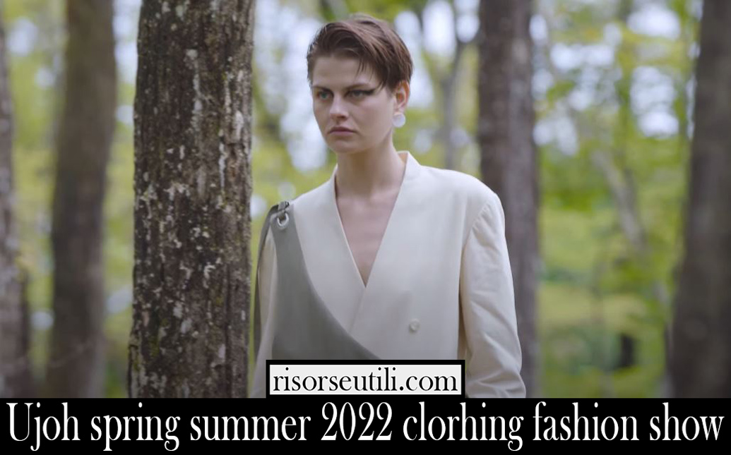 Ujoh spring summer 2022 clorhing fashion show