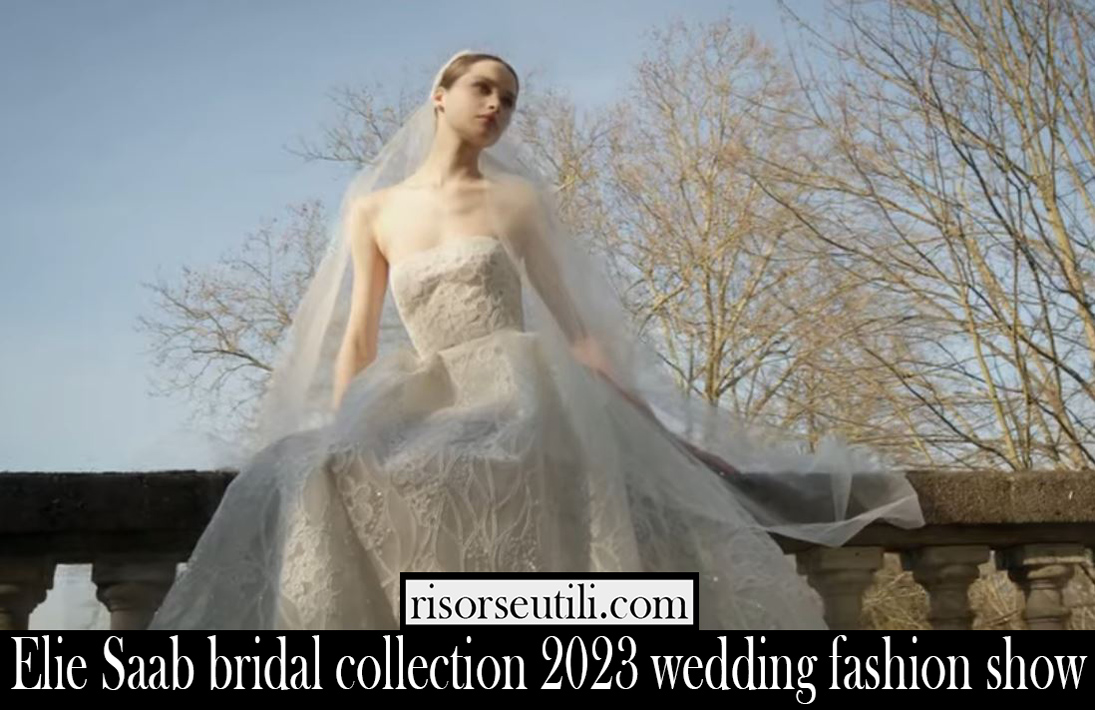 Elie Saab bridal collection 2023 wedding fashion show