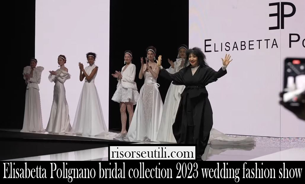 Elisabetta Polignano bridal collection 2023 wedding fashion show