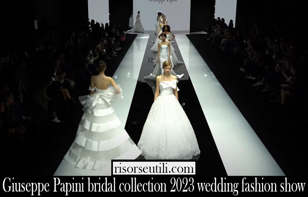 Giuseppe Papini bridal collection 2023 wedding fashion show