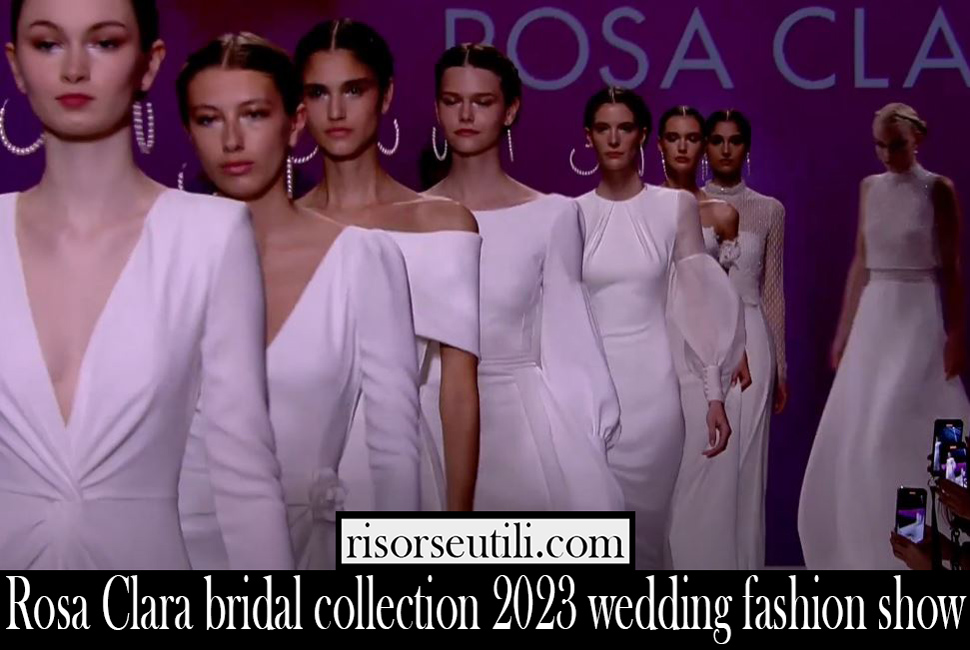 Rosa Clara bridal collection 2023 wedding fashion show