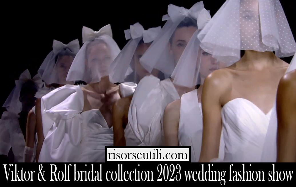 Viktor Rolf bridal collection 2023 wedding fashion show