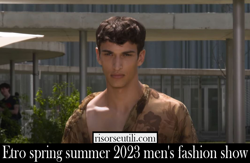Etro spring summer 2023 mens fashion show