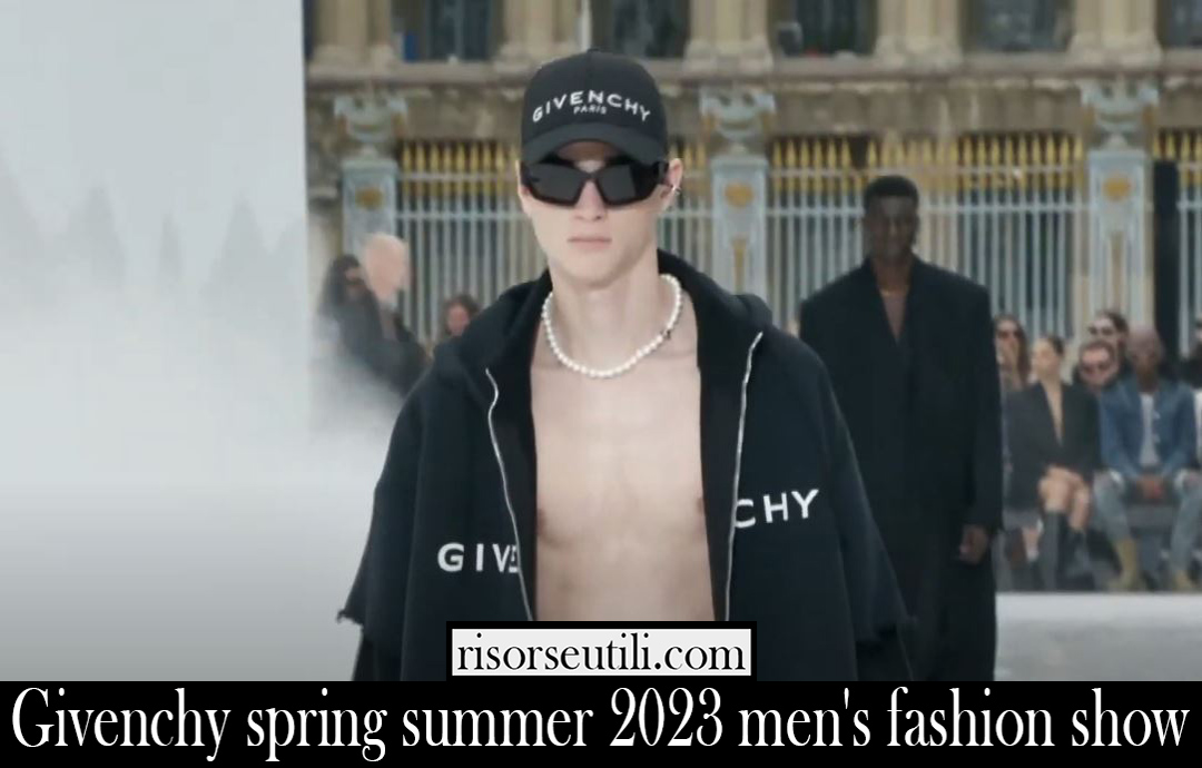 Givenchy spring summer 2023 mens fashion show