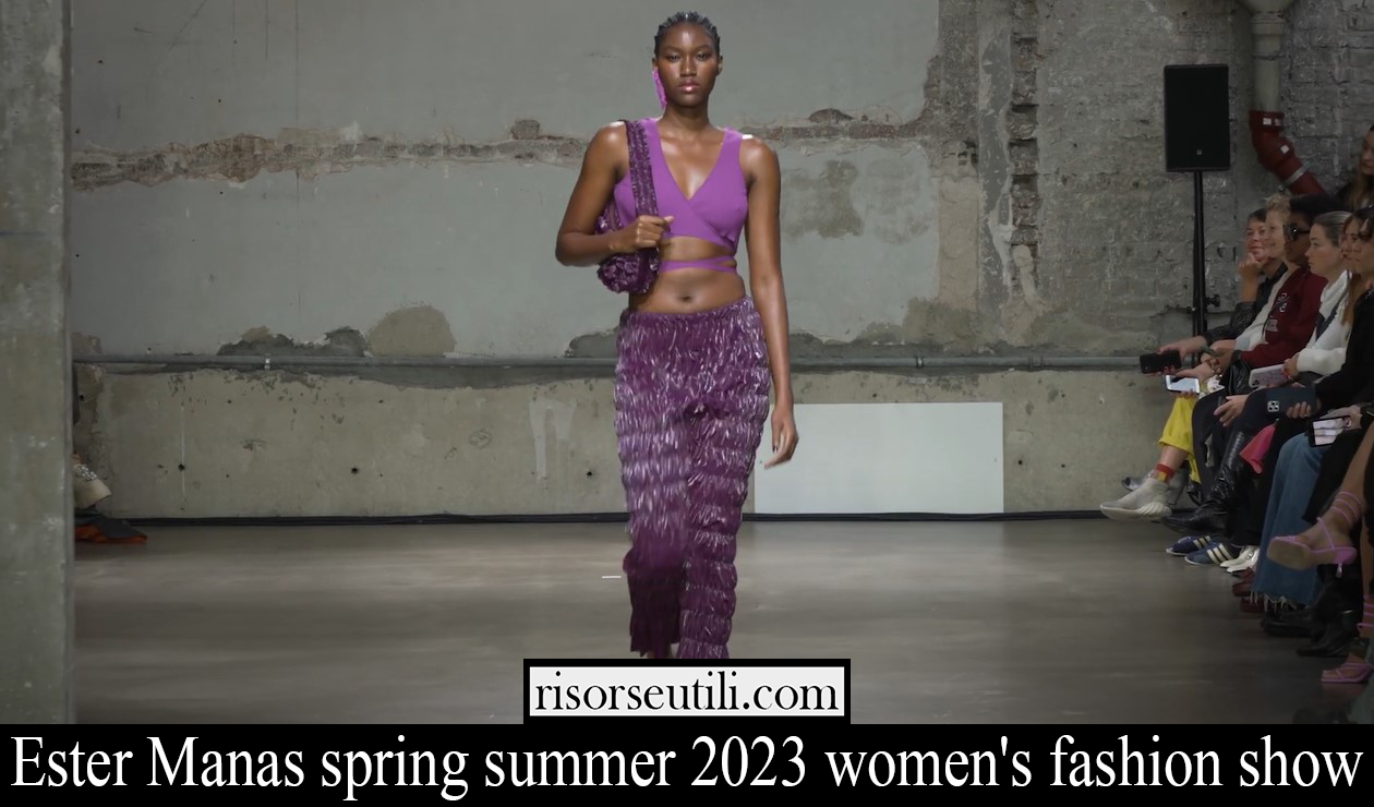 Ester Manas spring summer 2023 womens fashion show