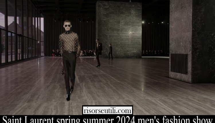 Saint Laurent spring summer 2024 men’s fashion show