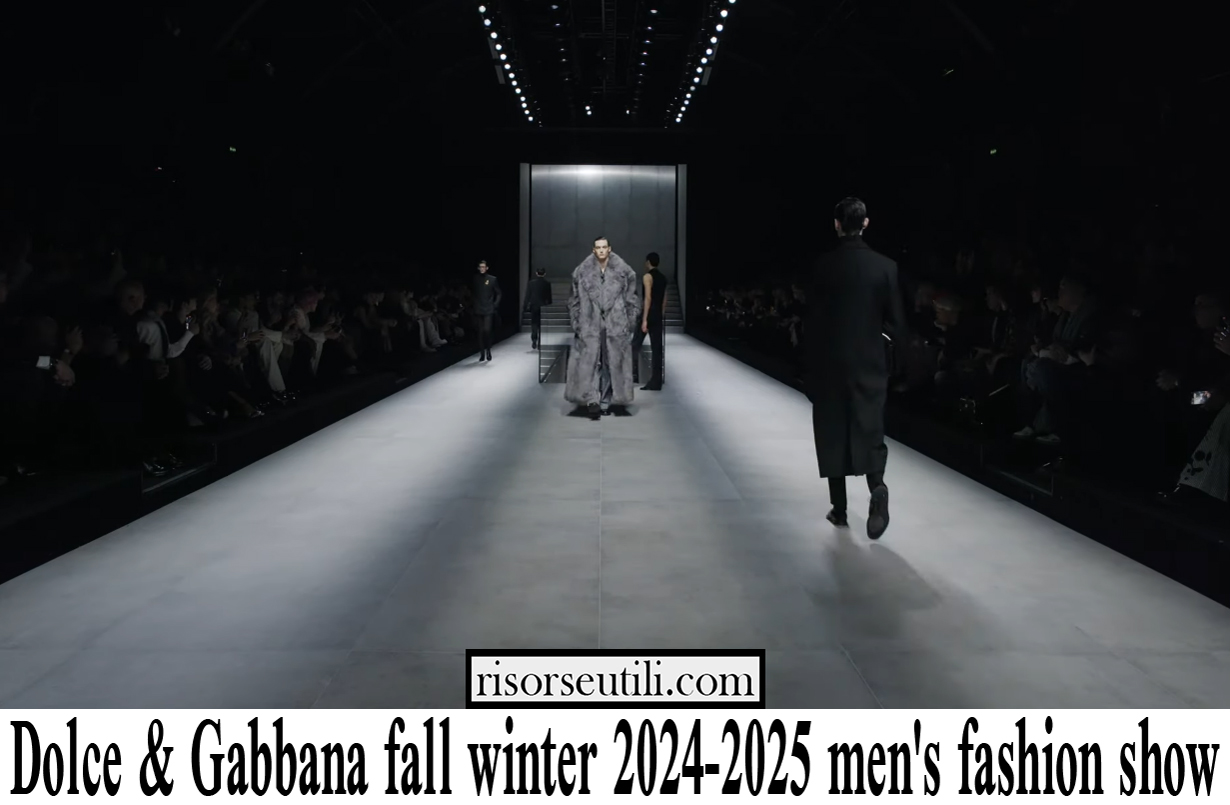 Dolce Gabbana fall winter 2024 2025 men's fashion show